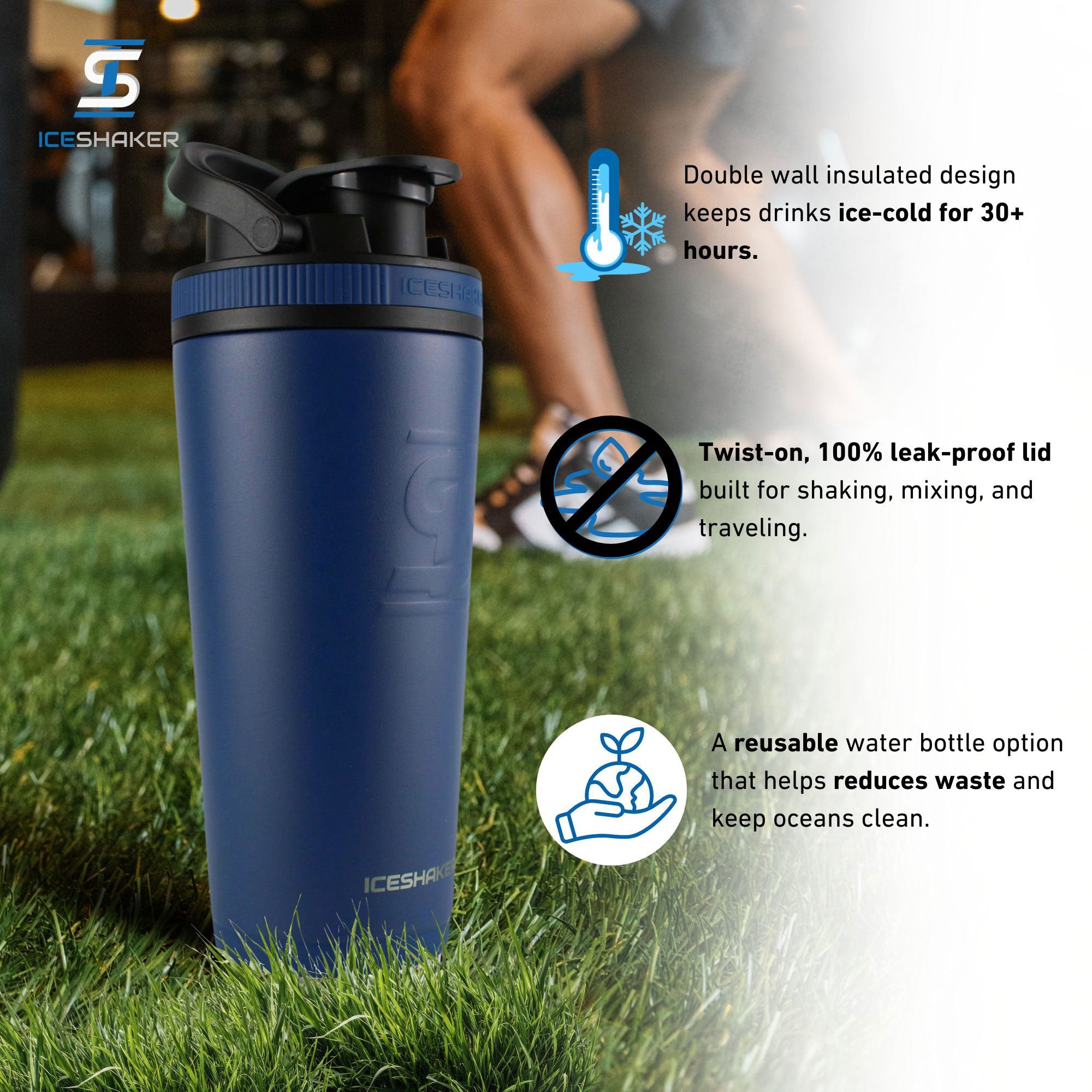 A navy 26oz Ice Shaker being held by a person with important product features highlighted including: the insulated design keeps drinks ice-cold for 30+ hours, the twist-on 100% leak-proof lid, and the bottle being an eco-friendly water bottle option.